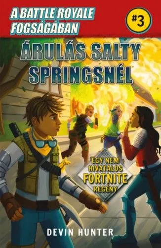 A Battle Royale fogságában 3. - Árulás Salty Springsnél - Egy nem hivatalos Fortnite regény Legjobb ár