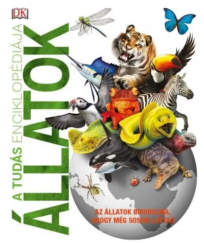 A tudás enciklopédiája - Állatok - Az állatok birodalma, ahogy még sosem láttad Vásárlói kedvenc