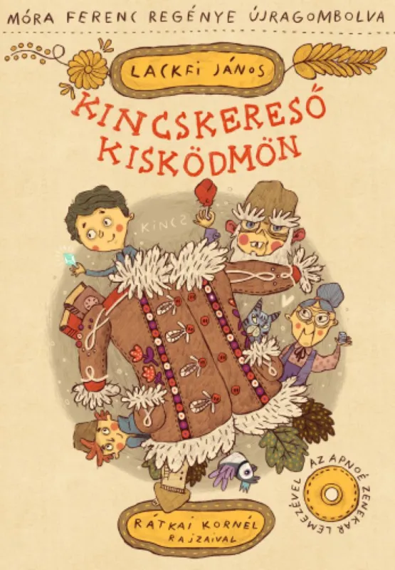 Kincskereső Kisködmön - Móra Ferenc regénye újragombolva Különleges ajánlat