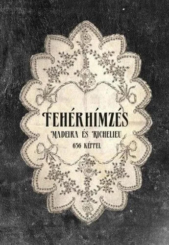 Fehér hímzés - Madeira és Richelieu - likacsos-, reneszansz-, richelieu-, lapos- és domboruhimzés Kedvezményes ár