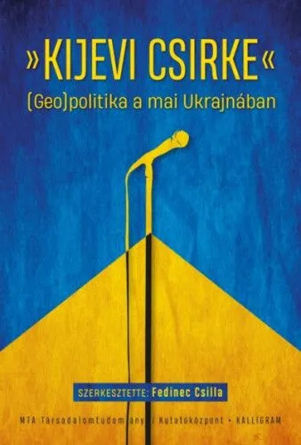 „Kijevi csirke” - (Geo)politika a mai Ukrajnában Legnépszerűbb