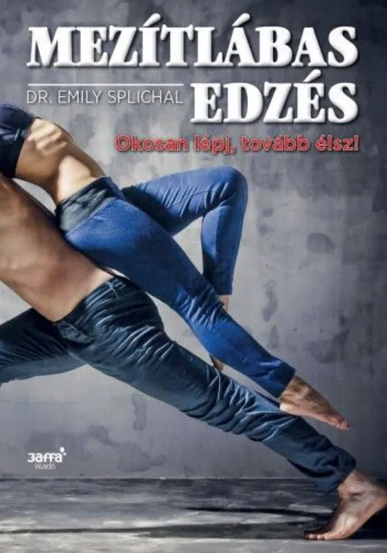 Mezítlábas edzés - Okosan lépj, tovább élsz! Gyors kiszállítás