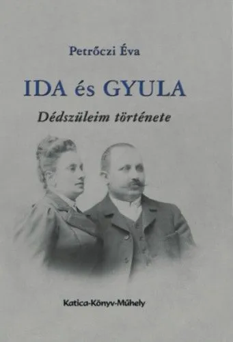 Ida és Gyula - dédszüleim története Csak ma