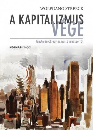 Vedd meg most A kapitalizmus vége - Tanulmányok egy hanyatló rendszerről