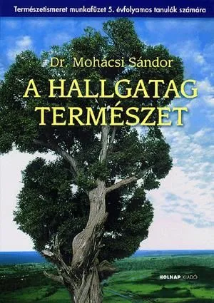 Biztonságos vásárlás A hallgatag természet - Természetismeret munkafüzet 5. évfolyamos tanulók számára