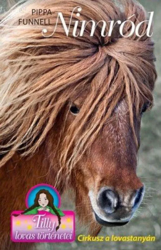 Rendeld meg most Tilly lovas történetei 10. - Nimród - Cirkusz a lovastanyán
