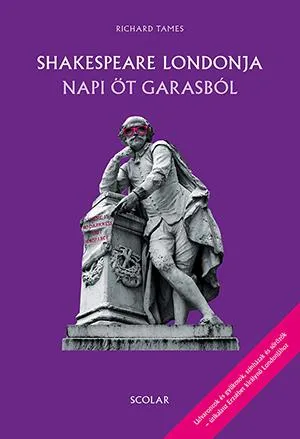 Akciós ár Shakespeare Londonja napi öt garasból - Udvaroncok és gyilkosok, színházak és sörözők – útikalauz Erzsébet királynő Londonjához