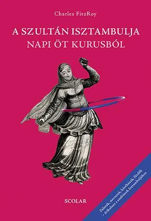 A szultán Isztambulja napi öt kurusból Rendeld meg most