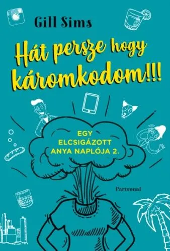 Hát persze hogy káromkodom!!! - Egy elcsigázott anya naplója 2. Outlet