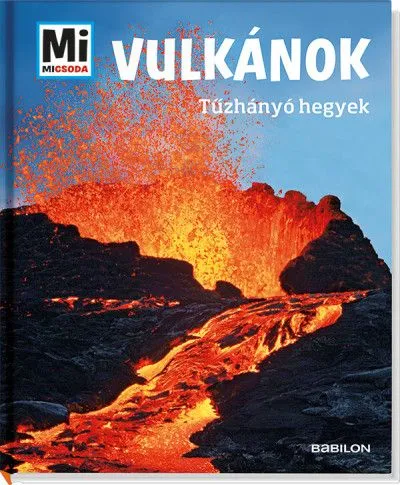 Olcsóbb Vulkánok - Tűzhányó hegyek - Mi Micsoda