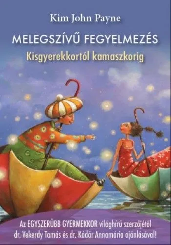 Melegszívű fegyelmezés - Kisgyerekkortól kamaszkorig Szuper akció