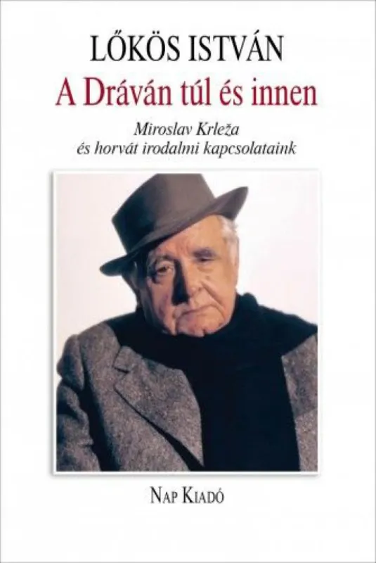 Korlátozott ajánlat A Dráván túl és innen - Miroslav Krleža és horvát irodalmi kapcsolataink