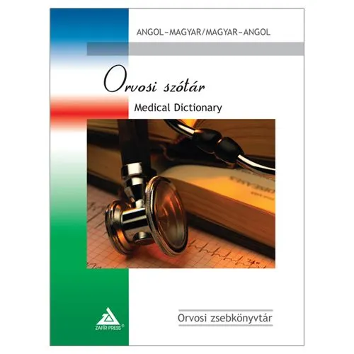 Utolsó esély Angol-Magyar - Magyar-Angol Orvosi szótár - Medical Dictionary