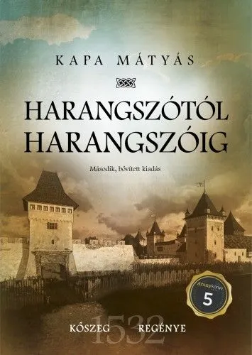 Harangszótól harangszóig - Kőszeg regénye - Második, bővített kiadás Outlet