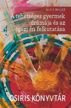 A tehetséges gyermek drámája és az igazi én felkutatása Gyors kiszállítás