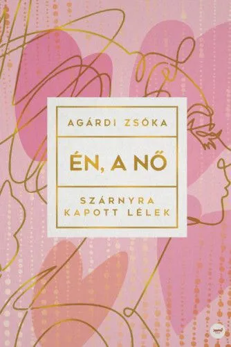 Én, a nő - Szárnyra kapott lélek Különleges ajánlat