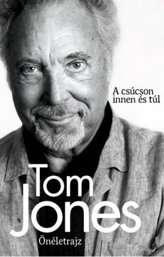 Tom Jones Önéletrajz - A csúcson innen és túl Árengedmény