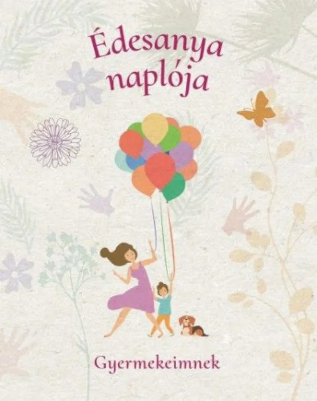 Vedd meg most Édesanya naplója - Gyermekeimnek
