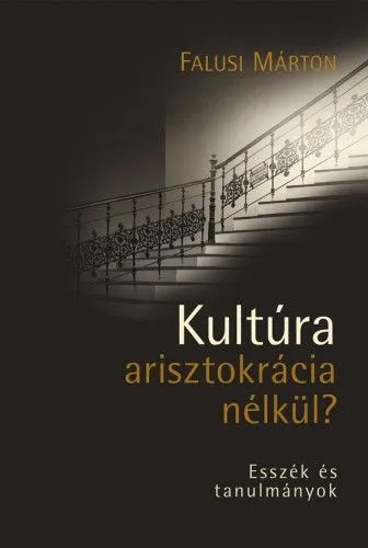 Expressz kézbesítés Kultúra arisztokrácia nélkül? - Esszék és tanulmányok