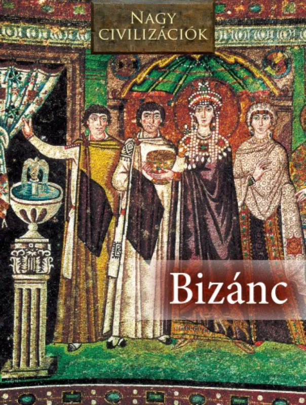 Bizánc - Nagy civilizációk Utolsó esély