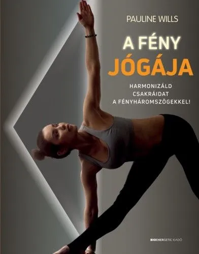A fény jógája - Harmonizáld csakráidat fényháromszögekkel! Árengedmény