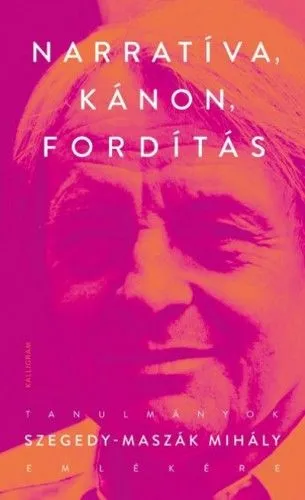 Narratíva, kánon, fordítás - Tanulmányok Szegedy-Maszák Mihály emlékére Expressz kézbesítés