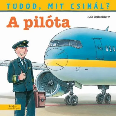 Rendeld meg most Tudod, mit csinál? 1. - A pilóta