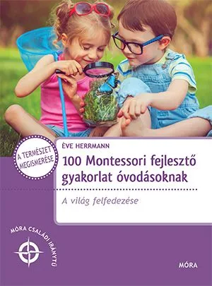 Utolsó esély 100 Montessori fejlesztő gyakorlat óvodásoknak