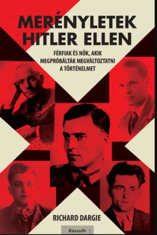 Merényletek Hitler ellen - Richard Dargie Azonnal elérhető