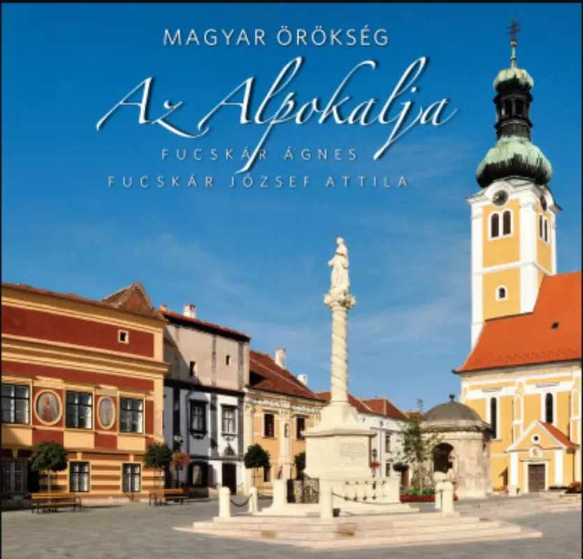 Akciós ár Az Alpokalja - Magyar örökség - Fucskár József Attila - Fucskár Ágnes