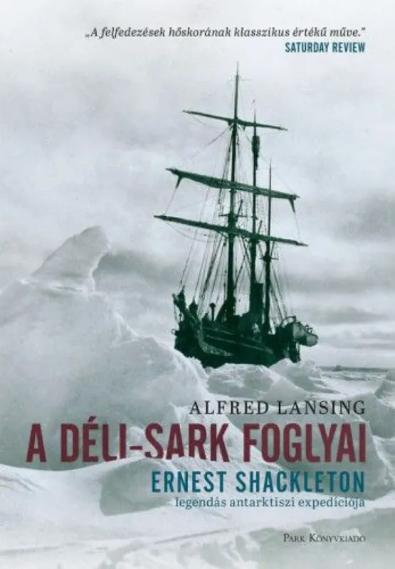 A Déli-sark foglyai - Ernst Shakleton legendás antarktiszi expedíciója Szuper akció