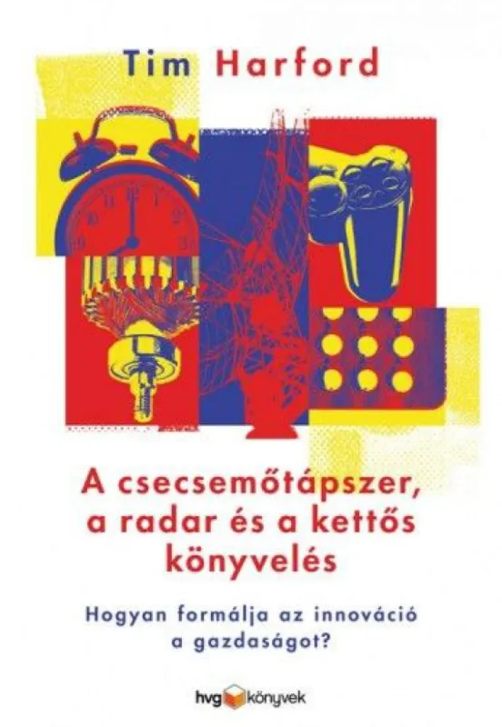 A csecsemőtápszer, a radar és a kettős könyvelés - Hogyan formálja az innováció a gazdaságot? Ne maradj le