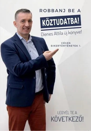 Robbanj be a köztudatba! - Céges sikertörténetek 1. Ajánlat