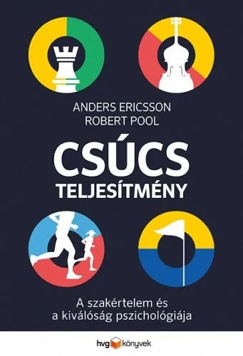 Csúcsteljesítmény - A szakértelem és a kiválóság pszichológiája Olcsó