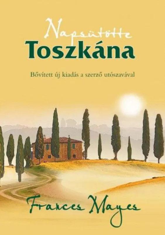 Vásárlói kedvenc Napsütötte Toszkána - Új, bővített kiadás