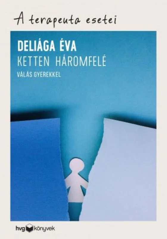 Biztonságos fizetés Ketten háromfelé - Válás gyerekkel - A terapeuta esetei