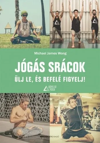 Kihagyhatatlan ajánlat Jógás srácok - Ülj le, és befelé figyelj!