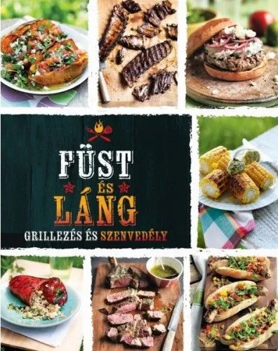 Kihagyhatatlan ajánlat Füst és láng - Grillezés és szenvedély