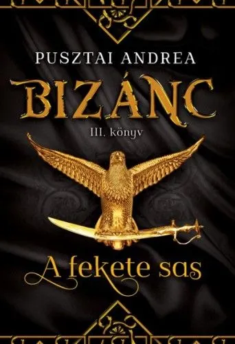 A fekete sas - Bizánc III. könyv Legjobb ár