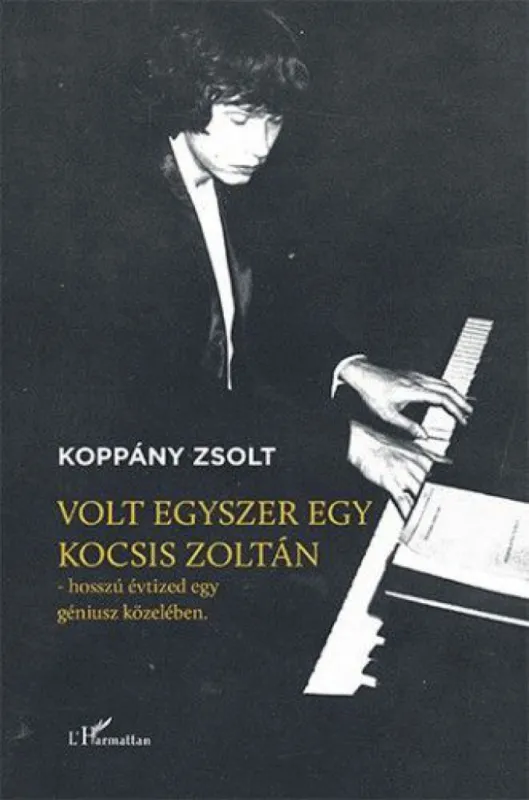 Azonnali szállítás Volt egyszer egy Kocsis Zoltán – Hosszú évtized egy géniusz közelében
