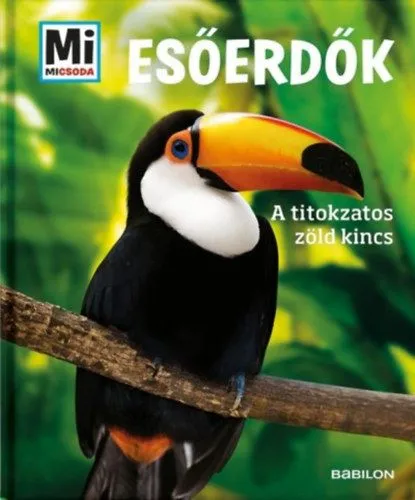 Kedvezményes ár Esőerdők - A titokzatos zöld kincs - Mi micsoda