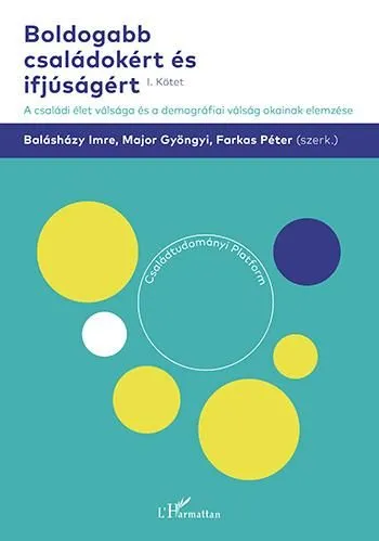 Vásárlói kedvenc Boldogabb családokért és ifjúságért – A családi élet válsága és a demográfiai válság okainak elemzése (I. kötet)