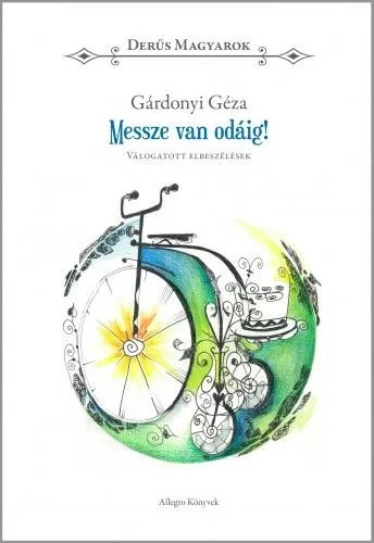 Messze van odáig! - Derűs magyarok - Válogatott elbeszélések Biztonságos fizetés