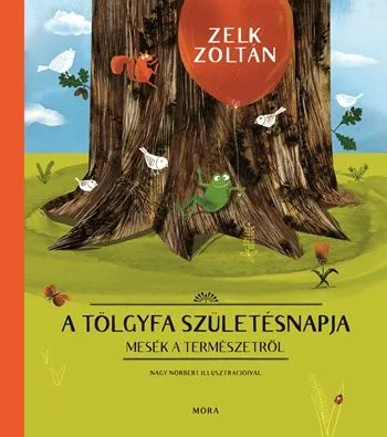 Korlátozott ajánlat A tölgyfa születésnapja - Mesék a természetről