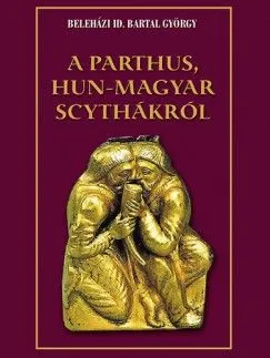 Gyors szállítás A parthus, Hun-Magyar scythákról