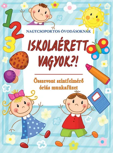 Iskolaérett vagyok?! - Összevont szintfelmérő óriás munkafüzet Ne maradj le