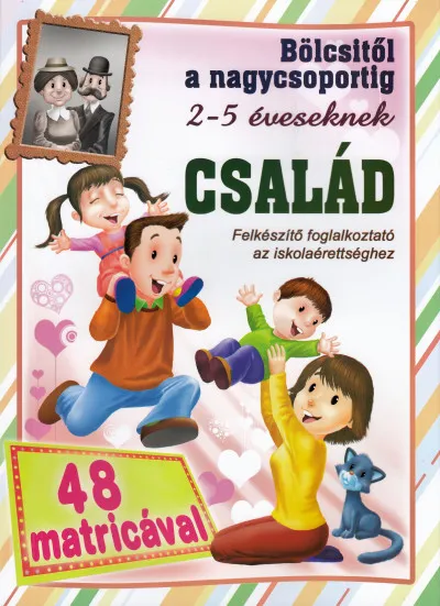 Család - Felkészítő foglalkoztató az iskolaérettséghez Vásárlói kedvenc