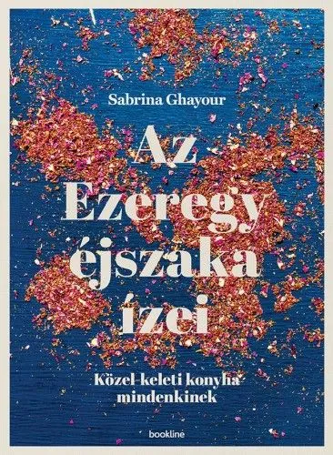 Ne maradj le Az Ezeregy éjszaka ízei - Közel-keleti konyha mindenkinek