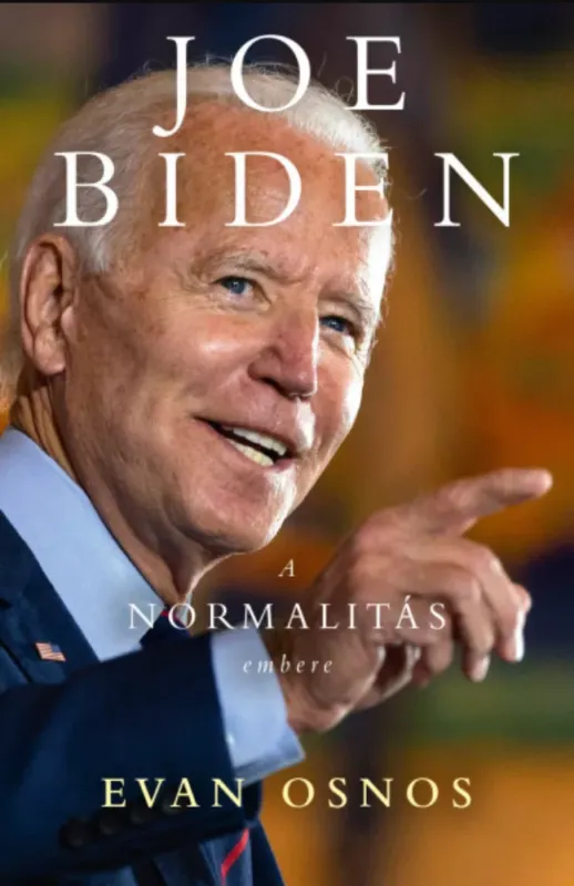 Joe Biden - a normalitás embere - Evan Osnos Szuper ajánlat