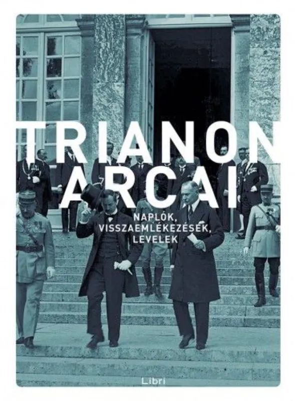Trianon arcai - Naplók, visszaemlékezések, levelek Kedvezmény